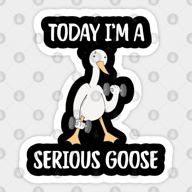 Today I'm A Serious Goose Sticker by Creatifly Graphic Tees